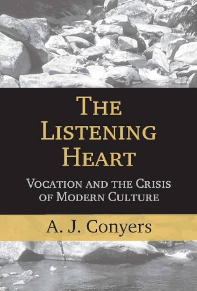 The Listening Heart: Vocation And the Crisis of Modern Culture